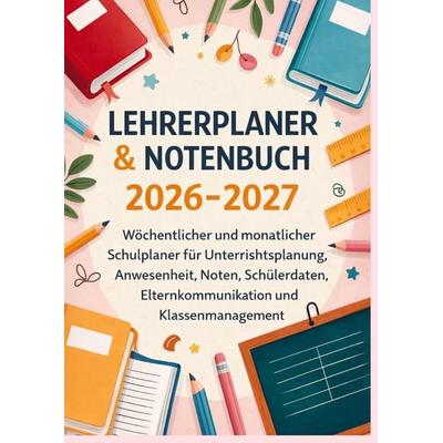 Lehrerplaner & Notenbuch 2026-2027: Wöchentlicher und monatlicher Schulplaner für Unterrichtsplanung, Anwesenheit, Noten, etc, Taschenbuch von Marina
