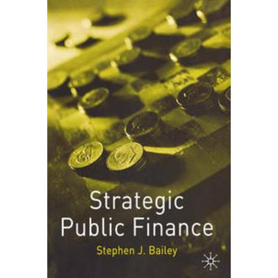 Strategic Public Finance, Taschenbuch von Stephen J. Bailey, Macmillan Education Elt, 978-0-333-92221-7