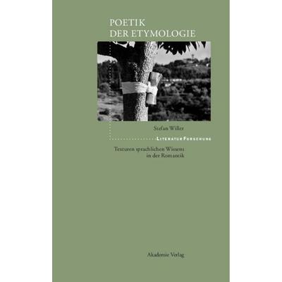 Poetik der Etymologie, Gebundene Ausgabe von Stefan Willer, De Gruyter, 978-3-05-003840-7