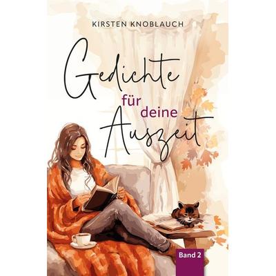 Gedichte für deine Auszeit, Taschenbuch von Kirsten Knoblauch, Tolino media, 978-3-7592-8891-2