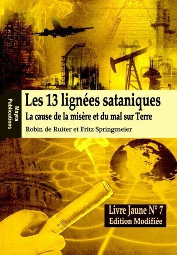 Robin de Ruiter - LE LIVRE JAUNE 7 : Les 13 lignées sataniques (Edition modifiée): La cause de la misére et du mal sur Terre (Lignes sataniques, Band 7) - Preis vom 02.10.2026 23:42:20 h