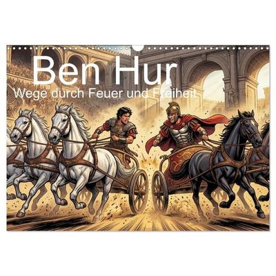 Ben Hur – Wege durch Feuer und Freiheit (Wandkalender 2027 DIN A3 quer), CALVENDO Monatskalender