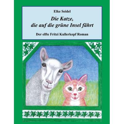 Die Katze, die auf die grüne Insel fährt, Taschenbuch von Elke Seidel, BoD – Books on Demand, 978-3-7583-6600-0