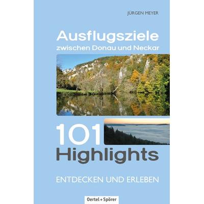 Ausflugsziele zwischen Donau und Neckar, Taschenbuch von Jürgen Meyer, Oertel u. Spörer, 978-3-88627-690-5