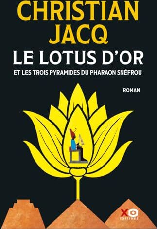 Christian Jacq - Le lotus d'or et les trois pyramides du pharaon Snéfrou - Preis vom 17.10.2026 19:25:27 h