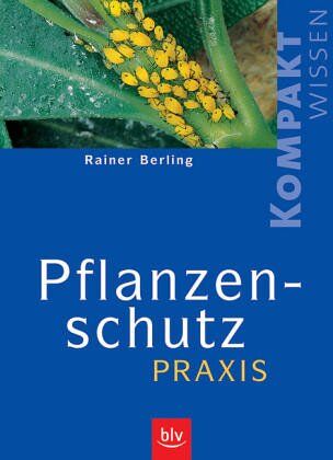 Rainer Berling - Pflanzenschutz-Praxis. Kompaktwissen - Preis vom 09.10.2026 07:28:09 h