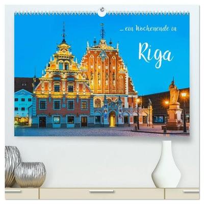 Ein Wochenende in Riga (hochwertiger Premium Wandkalender 2027 DIN A2 quer), Kunstdruck in Hochglanz