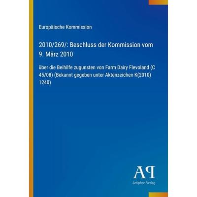 2010/269/: Beschluss der Kommission vom 9. März 2010, Taschenbuch von Europäische Kommission, Antiphon Verlag, 978-3-387-89884-2