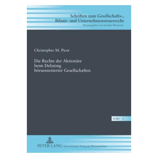 Peter Lang Die Rechte der Aktionäre beim Delisting börsennotierter Gesellschaften (Deutsch, Hardcover, Christopher M. Picot) (7213568)