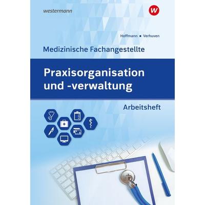 Praxisorganisation und -verwaltung für Medizinische Fachangestellte, Taschenbuch von Johannes Verhuven,Uwe Hoffmann, Westermann Berufliche Bildung,