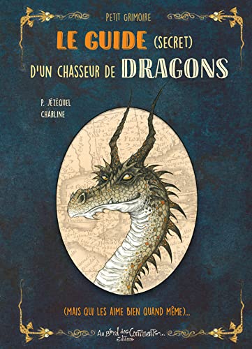 Patrick Jézéquel - Le guide (secret) d'un chasseur de dragons (mais qui les aime bien quand même)... - Preis vom 11.10.2026 03:10:56 h