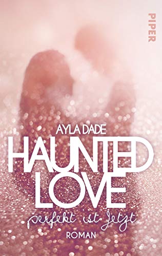 Ayla Dade - Haunted Love - Perfekt ist Jetzt: Roman - Preis vom 06.10.2026 07:26:00 h