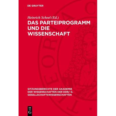 Das Parteiprogramm und die Wissenschaft, Gebundene Ausgabe von , De Gruyter, 978-3-11-274370-6