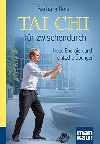 Barbara Reik - Tai Chi für zwischendurch. Kompakt-Ratgeber: Neue Energie durch einfache Übungen - Preis vom 15.10.2026 23:06:25 h