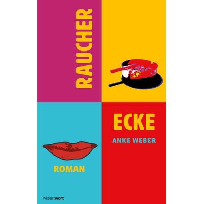 Raucherecke, Taschenbuch von Anke Weber, BoD – Books on Demand, 978-3-7597-5873-6