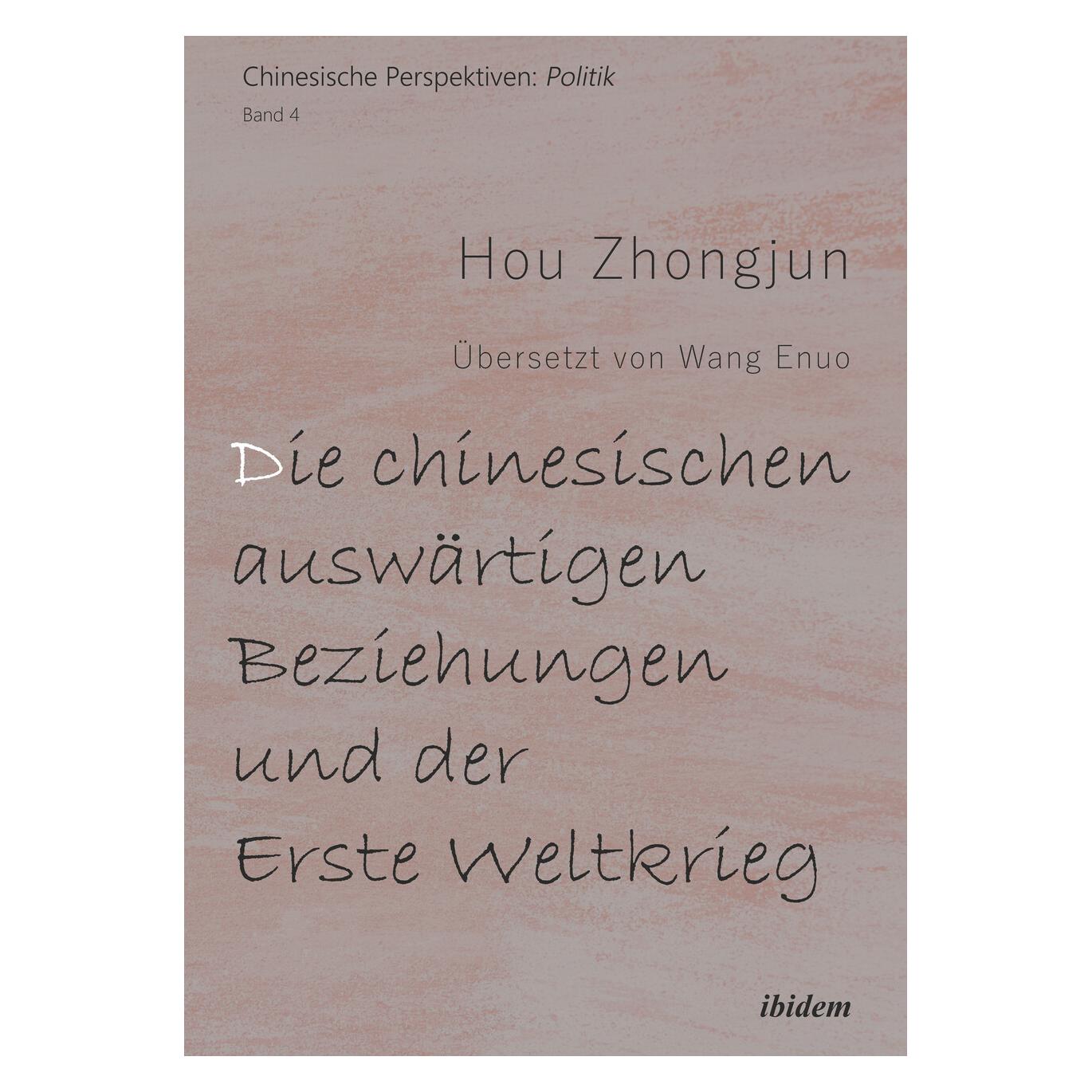 ibidem Die chinesischen auswärtigen Beziehungen und der Erste Weltkrieg (Deutsch, Softcover, Hou Zhongjun) (56991193)
