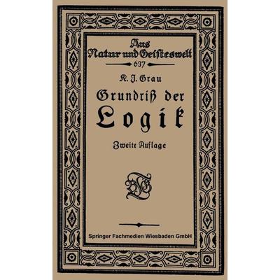 Grundriß der Logik, Taschenbuch von Kurt Joachim Grau, Vieweg & Teubner, 978-3-663-15379-5