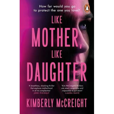 McCreight, K: Like Mother, Like Daughter, Taschenbuch von Kimberly McCreight, Penguin Books Ltd, 978-0-241-69495-4