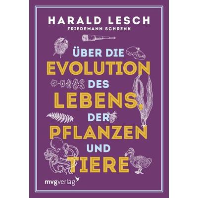 Über die Evolution des Lebens, der Pflanzen und Tiere, Gebundene Ausgabe von Harald Lesch,Friedemann Schrenk, Mvg, 978-3-7474-0007-4