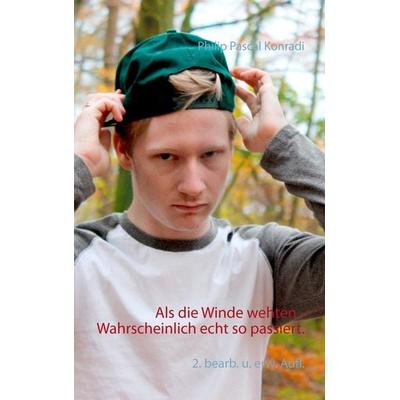 Als die Winde wehten - Wahrscheinlich echt so passiert., Taschenbuch von Philip Pascal Konradi, Storytellers Heaven Medienproduktion,