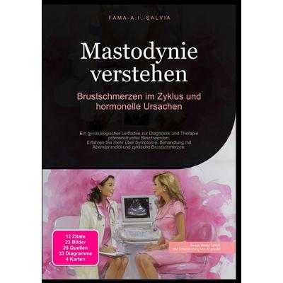 Mastodynie verstehen: Brustschmerzen im Zyklus und hormonelle Ursachen, Taschenbuch von Fama A.I. Salvia, Epubli, 978-3-565-03836-7