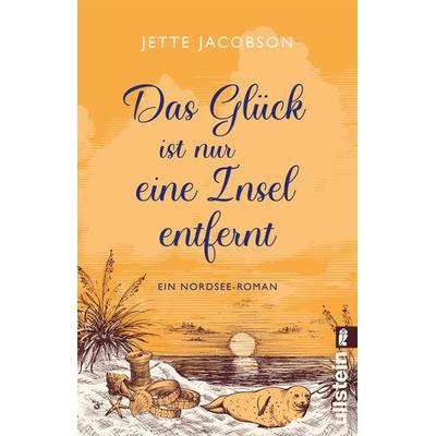 Das Glück ist nur eine Insel entfernt, Taschenbuch von Jette Jacobson, Ullstein Taschenbuch