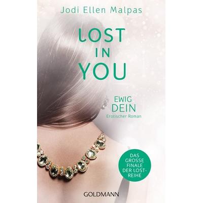 Lost in You. Ewig dein, Taschenbuch von Jodi Ellen Malpas, Goldmann
