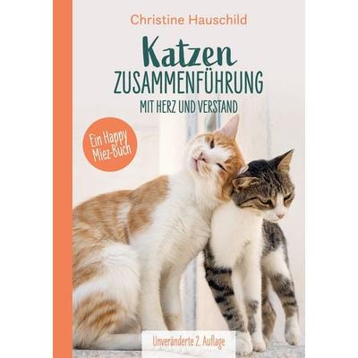 Katzenzusammenführung mit Herz und Verstand, Taschenbuch von Christine Hauschild, BoD – Books on Demand, 978-3-7357-4074-8