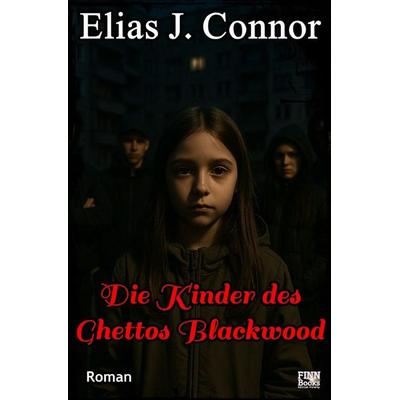 Die Kinder des Ghettos Blackwood, Taschenbuch von Elias J. Connor, Epubli, 978-3-565-47708-1