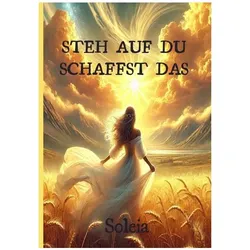 Soleia:Steh auf du schaffst das, Ratgeber von Medium Soleia