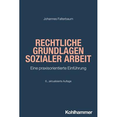 Rechtliche Grundlagen Sozialer Arbeit, Taschenbuch von Johannes Falterbaum, Kohlhammer, 978-3-17-045295-4