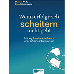 Wenn erfolgreich scheitern nicht geht, Sachbücher von Michael Wörle, Daniel Chappuzeau