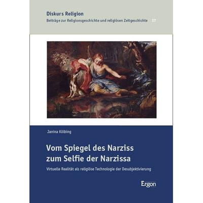 Vom Spiegel des Narziss zum Selfie der Narzissa, Taschenbuch von Janina Kölbing, Ergon, 978-3-9874017-1-8