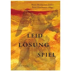 Leid - Lösung - Spiel, Fachbücher von Beate Beckmann-Zöller, René Kaufmann
