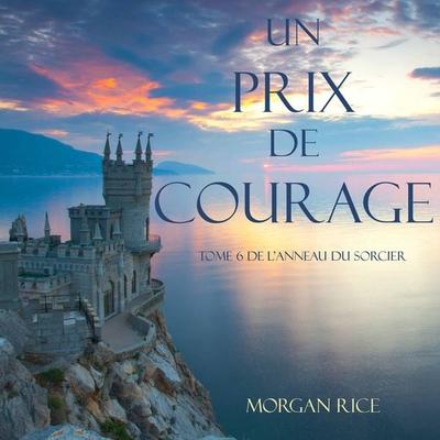 Un Prix de Courage (Tome 6 de L'anneau du Sorcier) - Morgan Rice, Audio, 9781094302867