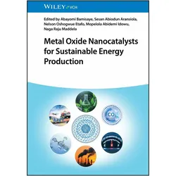 Metal Oxide Nanocatalysts for Sustainable Energy Production, Fachbücher von Naga Raju Maddela, Sesan Abiodun Aransiola, Nelson Oshogwue Etafo, Abayomi Bamisaye, Mopelola Abidemi Idowu