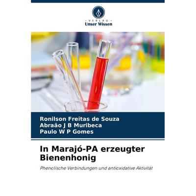 In Marajó-PA erzeugter Bienenhonig, Taschenbuch von Ronilson Freitas de Souza,Abraão J. B. Muribeca,Paulo W. P. Gomes, Verlag Unser Wissen,
