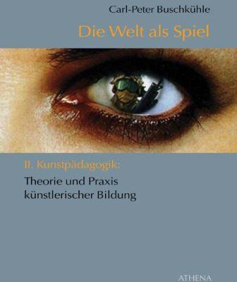 Buschkühle, Carl P - Die Welt als Spiel: II. Kunstpädagogik: Theorie und Praxis künstlerischer Bildung - Preis vom 01.10.2026 17:08:56 h