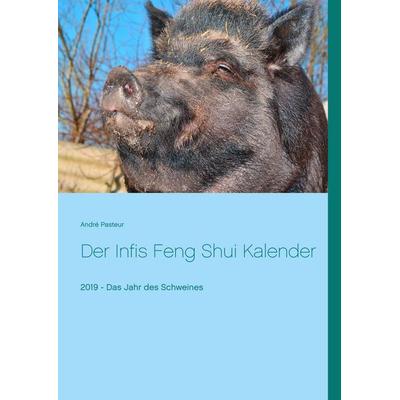 Der Infis Feng Shui Kalender, Taschenbuch von André Pasteur, BoD – Books on Demand, 978-3-7448-9612-2