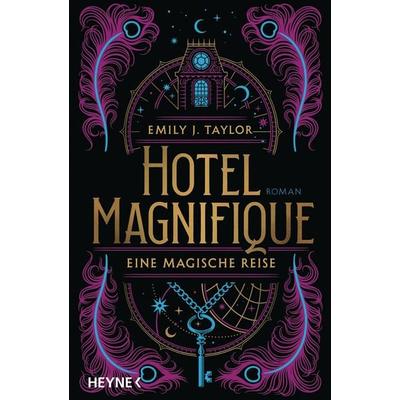 Hotel Magnifique – Eine magische Reise, Gebundene Ausgabe von Emily J. Taylor, Heyne