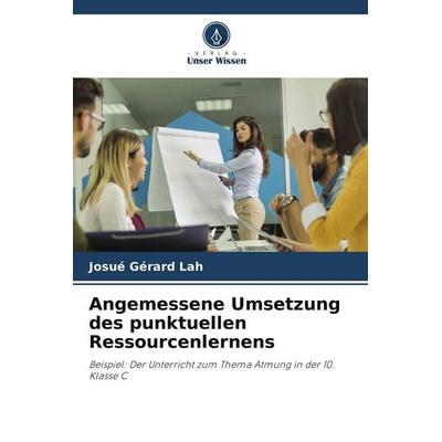 Angemessene Umsetzung des punktuellen Ressourcenlernens, Taschenbuch von Josué Gérard Lah, Verlag Unser Wissen, 978-620-9-77365-5
