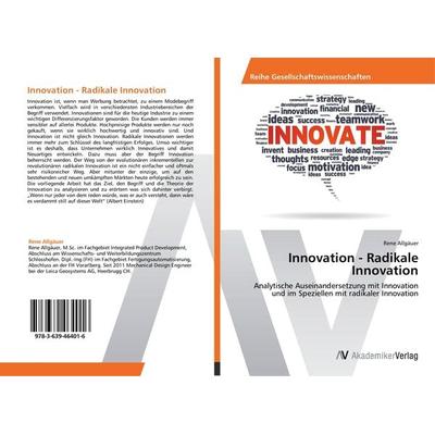 Innovation - Radikale Innovation, Taschenbuch von Rene Allgäuer, AV Akademikerverlag, 978-3-639-46401-6