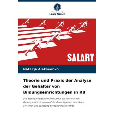 Theorie und Praxis der Analyse der Gehälter von Bildungseinrichtungen in RB, Taschenbuch von Natal'ja Alekseenko, Verlag Unser Wissen,