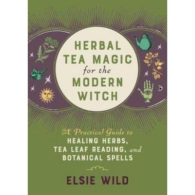 Herbal Tea Magic for the Modern Witch, Gebundene Ausgabe von Elsie Wild, Simon & Schuster N.Y., 978-1-64604-247-0