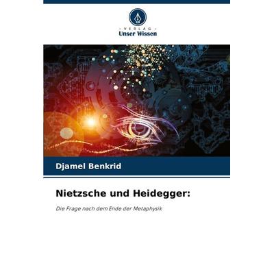Nietzsche und Heidegger:, Taschenbuch von Djamel Benkrid, Verlag Unser Wissen, 978-620-8-75191-3