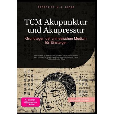 TCM (DE) / TCM Akupunktur und Akupressur: Grundlagen der chinesischen Medizin für Einsteiger, Taschenbuch von Boreas De. M. L. Saage, Epubli,