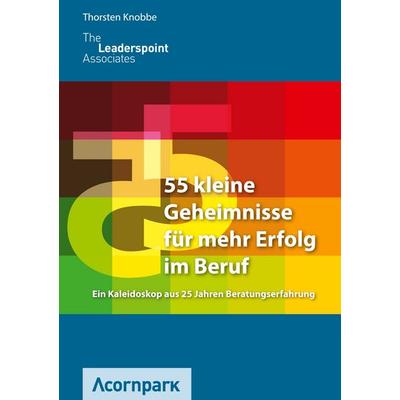 55 kleine Geheimnisse für mehr Erfolg im Beruf, Gebundene Ausgabe von Thorsten Knobbe, BoD – Books on Demand, 978-3-696-35984-3