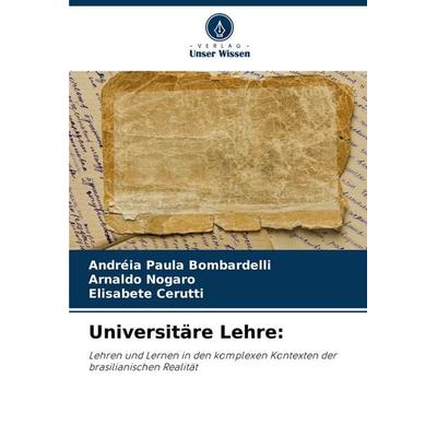 Universitäre Lehre:, Taschenbuch von Andréia Paula Bombardelli,Arnaldo Nogaro,Elisabete Cerutti, Verlag Unser Wissen, 978-620-8-17481-1