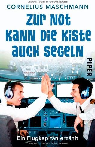 Cornelius Maschmann - Zur Not kann die Kiste auch segeln: Ein Flugkapitän erzählt - Preis vom 07.10.2026 11:45:10 h