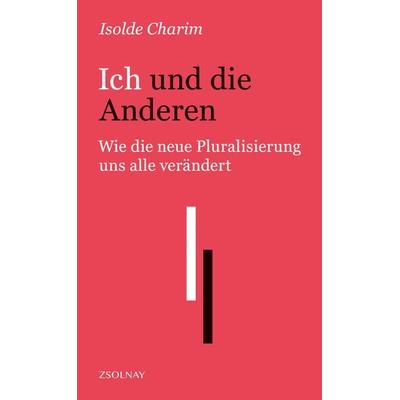 Ich und die Anderen, Gebundene Ausgabe von Isolde Charim, Zsolnay, Paul, 978-3-552-05888-0